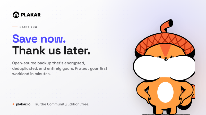 Save now, thank us later. Open-source backup that’s encrypted, deduplicated, and entirely yours. Try the Plakar Community Edition free at plakar.io
